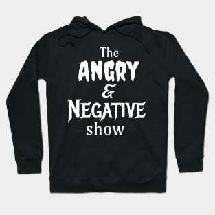 Angry & Negative Show Hoodie